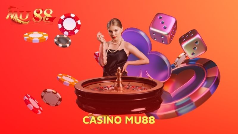 Giới thiệu khái quát về casino Mu88